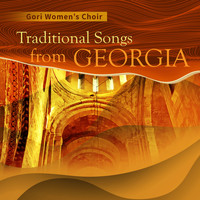 Gori Women’s Choir - Traditional Songs from Georgia