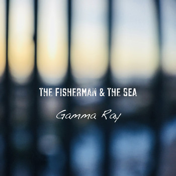 The Fisherman & The Sea / - Gamma Ray