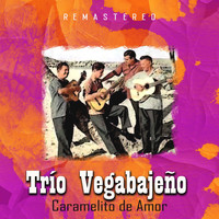 Trío Vegabajeño - Caramelito de Amor (Remastered)
