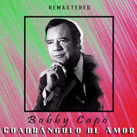 Bobby Capó - Cuadrángulo de amor (Remastered)