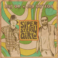Dan GIl and Jay Ortega - Super Steady Girl