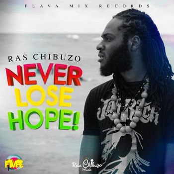Ras Chibuzo - Never Lose Hope