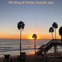 Romantic Dinner Music - Working at Home, Smooth Jazz