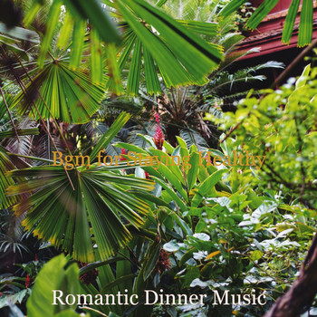 Romantic Dinner Music - Bgm for Staying Healthy