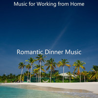 Romantic Dinner Music - Music for Working from Home