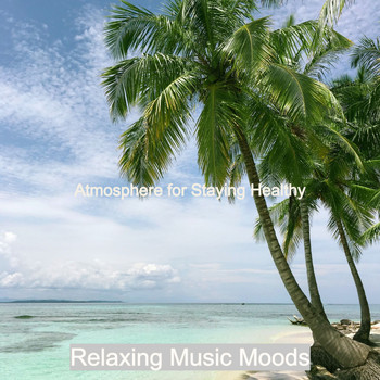 Relaxing Music Moods - Atmosphere for Staying Healthy