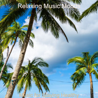 Relaxing Music Moods - Music for Staying Healthy