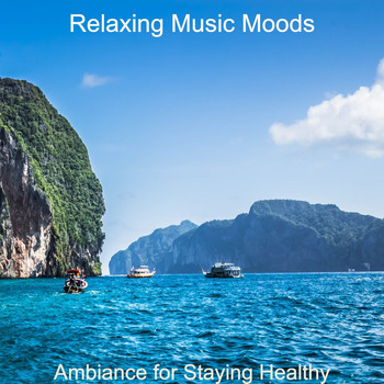 Relaxing Music Moods - Ambiance for Staying Healthy