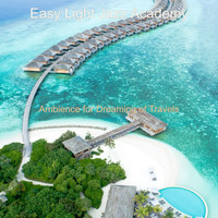 Easy Light Jazz Academy - Ambience for Dreaming of Travels