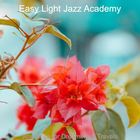 Easy Light Jazz Academy - Ambience for Dreaming of Travels
