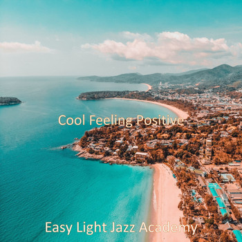 Easy Light Jazz Academy - Cool Feeling Positive