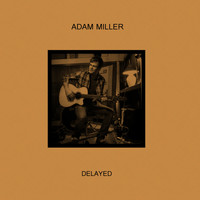 Adam Miller - Delayed