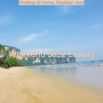 Weekend Jazz Luxury - Working at Home, Brazilian Jazz