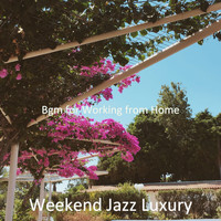 Weekend Jazz Luxury - Bgm for Working from Home