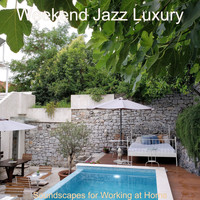 Weekend Jazz Luxury - Soundscapes for Working at Home