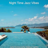Night Time Jazz Vibes - Joyful Ambiance for Staying Healthy