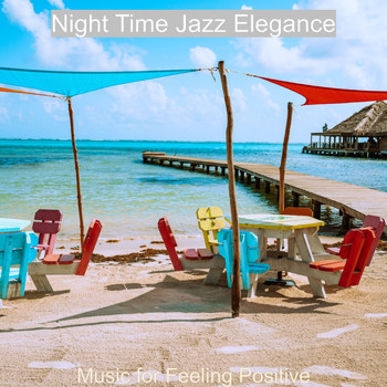 Night Time Jazz Elegance - Music for Feeling Positive