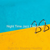 Night Time Jazz Elegance - Bgm for Staying Healthy
