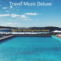 Travel Music Deluxe - Bgm for Working from Home