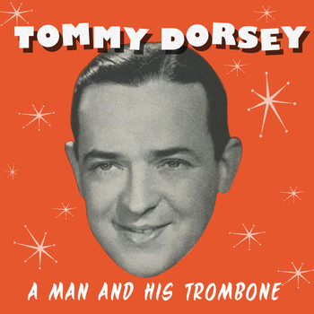Tommy Dorsey - A Man and His Trombone