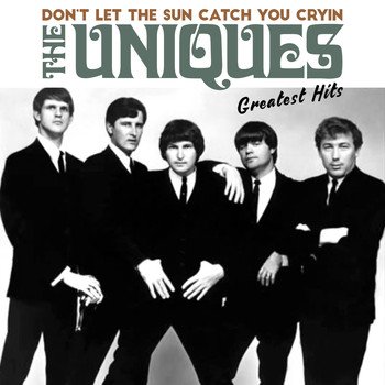 The Uniques - Don't Let The Sun Catch You Cryin'