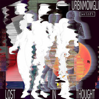 UrbnMowgli - Lost In Thought