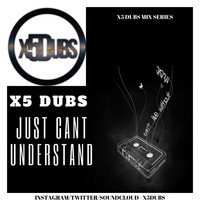X5 Dubs - Just Cant Understand