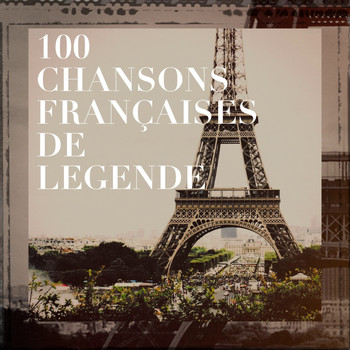 50 chansons d'amour essentielles pour la Saint-Valentin, Chansons françaises, Le meilleur de la chanson française - 100 chansons françaises de légende