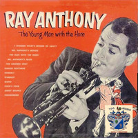 Ray Anthony - The Young Man with the Horn
