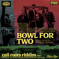 The Expendables - Bowl For Two (Cali Roots Riddim Remix)
