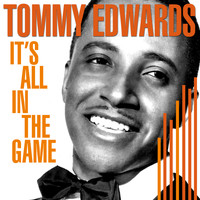 Tommy Edwards - It's All In The Game