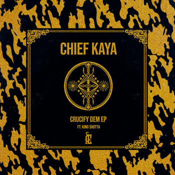 Chief Kaya - Crucify Dem EP (Explicit)