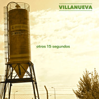 Villanueva - Otros 15 Segundos