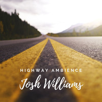 Josh Williams - Highway Ambience