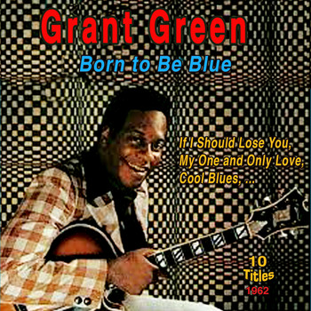 Grant Green - Grant Green (Born To Be Blue (1962))