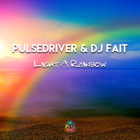 Pulsedriver, DJ Fait - Light a Rainbow