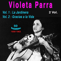 Violeta Parra - Violeta Parra (2 Vol.) (Vol. 1 : La Jardinera / Vol. 2 : Gracias a la vida)