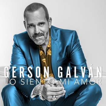 Gerson Galván - Lo Siento Mi Amor