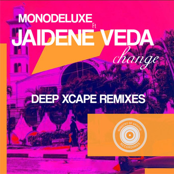 Monodeluxe feat. Jaidene Veda - Change (Deep Xcape Remixes)