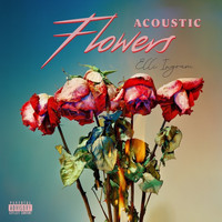 Elli Ingram - Flowers (Acoustic [Explicit])