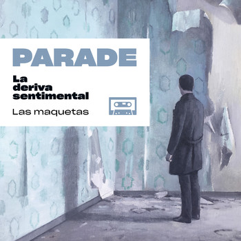 Parade - La Deriva Sentimental - las Maquetas