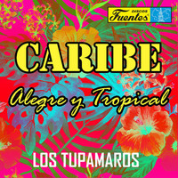Los Tupamaros - Caribe Alegre y Tropical