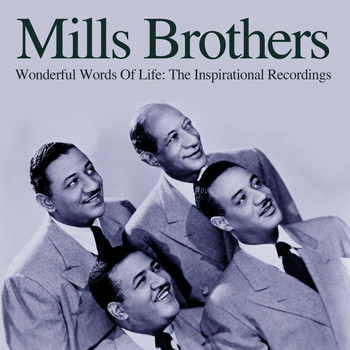 The Mills Brothers - Wonderful Words Of Life: The Inspirational Recordings