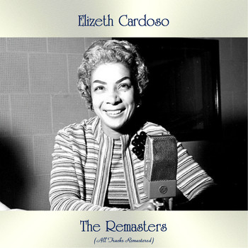 Elizeth Cardoso - The Remasters (All Tracks Remastered)