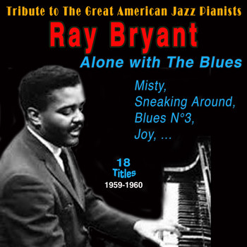 Ray Bryant, Tommy Bryant, Oliver Jackson - Ray Bryant - Alone with the Blues (Tribute to the Great American Jazz Pianists 1959-1960)