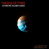 DJ Tumza - The End of Times (feat. Zuko Sa, Zulu Deep)