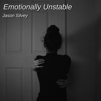 Jason Silvey - Emotionally Unstable