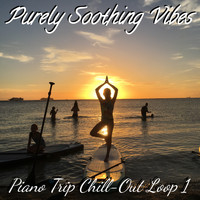 Purely Soothing Vibes - Piano Trip Chill-Out Loop 1