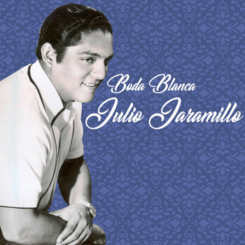 Julio Jaramillo - Boda Blanca