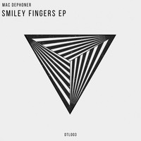 Mac Dephoner - Smiley Fingers EP